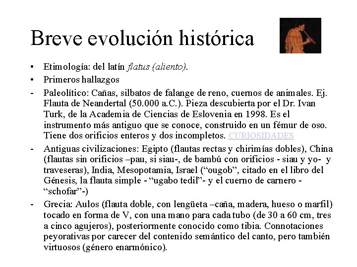Breve evolución histórica • Etimología: del latín flatus (aliento). • Primeros hallazgos - Paleolítico: