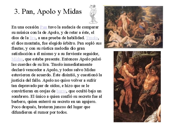 3. Pan, Apolo y Midas En una ocasión Pan tuvo la audacia de comparar