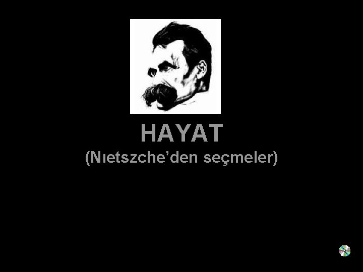 HAYAT (Nıetszche’den seçmeler) 