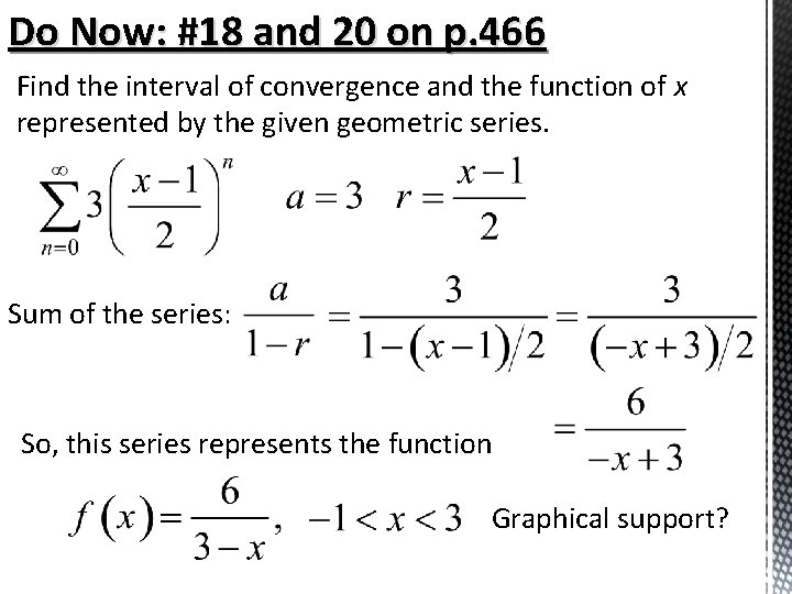 Do Now: #18 and 20 on p. 466 Find the interval of convergence and Do Now: #18 and 20 on p. 466 Find the interval of convergence and