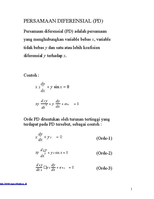 PERSAMAAN DIFERENSIAL (PD) Persamaan diferensial (PD) adalah persamaan yang menghubungkan variable bebas x, variable