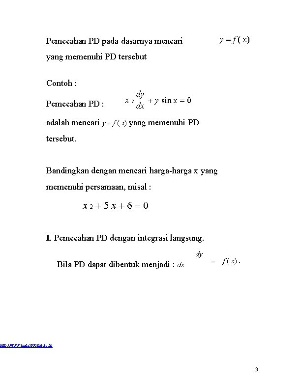 y f ( x) Pemecahan PD pada dasarnya mencari yang memenuhi PD tersebut Contoh