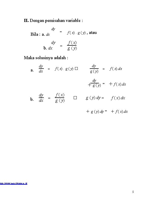 II. Dengan pemisahan variable : dy Bila : a. dx dy b. dx f