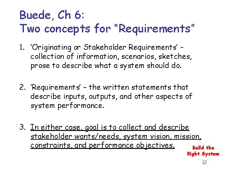 Buede, Ch 6: Two concepts for “Requirements” 1. ‘Originating or Stakeholder Requirements’ – collection