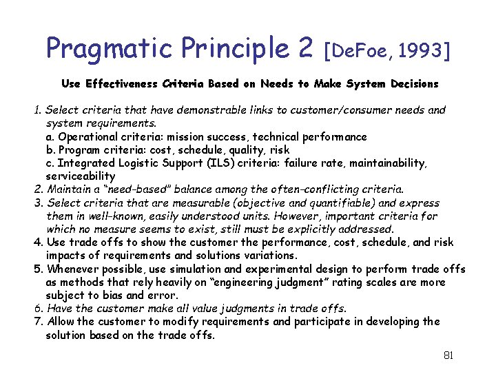 Pragmatic Principle 2 [De. Foe, 1993] Use Effectiveness Criteria Based on Needs to Make