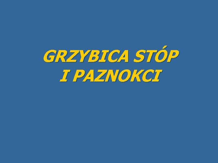 GRZYBICA STÓP I PAZNOKCI 