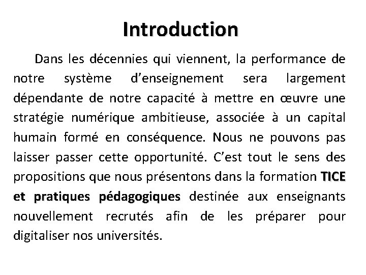 Introduction Dans les décennies qui viennent, la performance de notre système d’enseignement sera largement