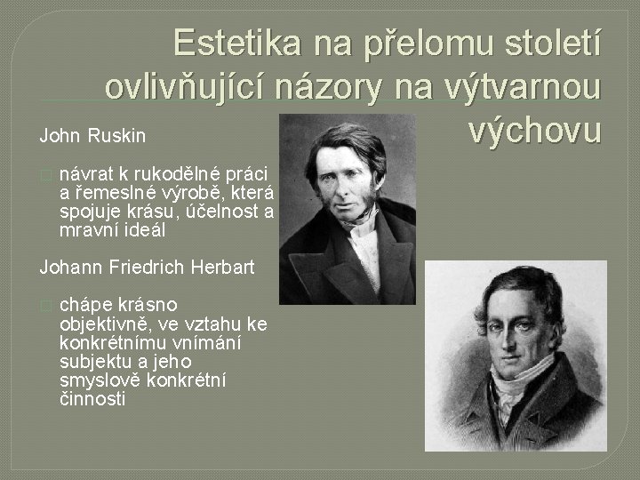 Estetika na přelomu století ovlivňující názory na výtvarnou výchovu John Ruskin � návrat k