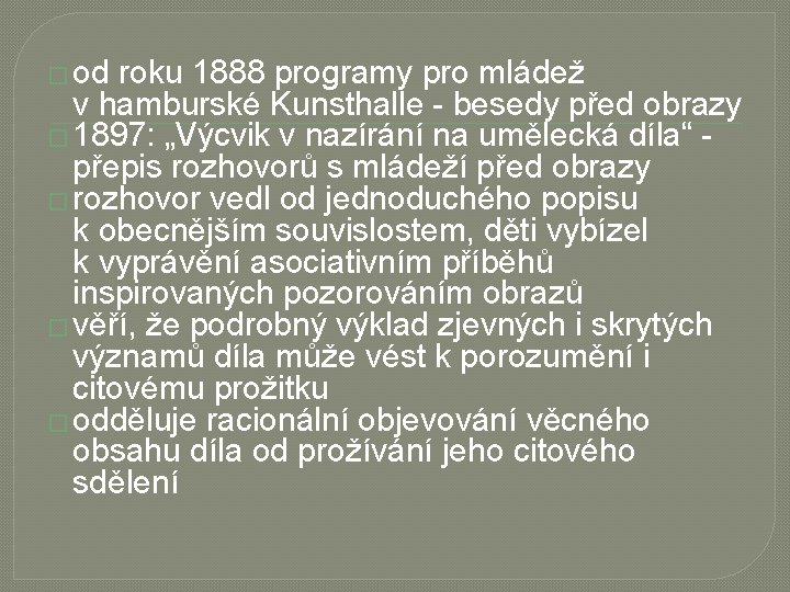 � od roku 1888 programy pro mládež v hamburské Kunsthalle - besedy před obrazy