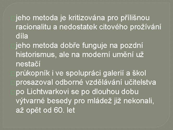 �jeho metoda je kritizována pro přílišnou racionalitu a nedostatek citového prožívání díla �jeho metoda