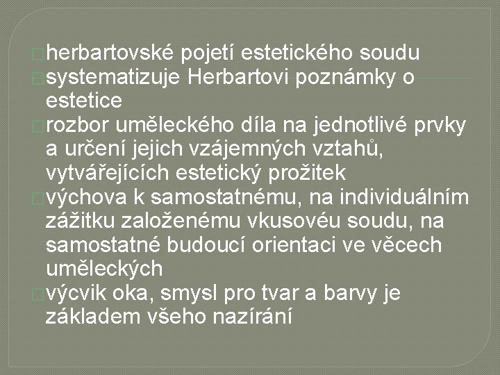 �herbartovské pojetí estetického soudu �systematizuje Herbartovi poznámky o estetice �rozbor uměleckého díla na jednotlivé