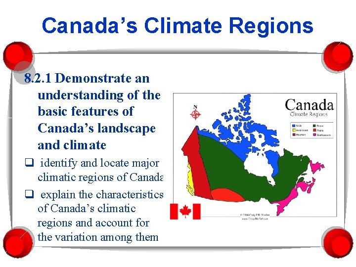 Canada’s Climate Regions 8. 2. 1 Demonstrate an understanding of the basic features of
