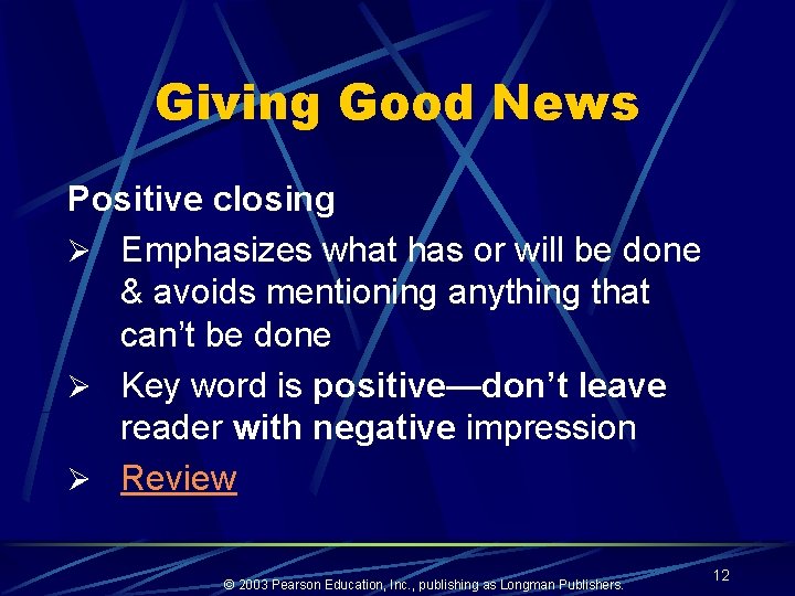 Giving Good News Positive closing Ø Emphasizes what has or will be done &