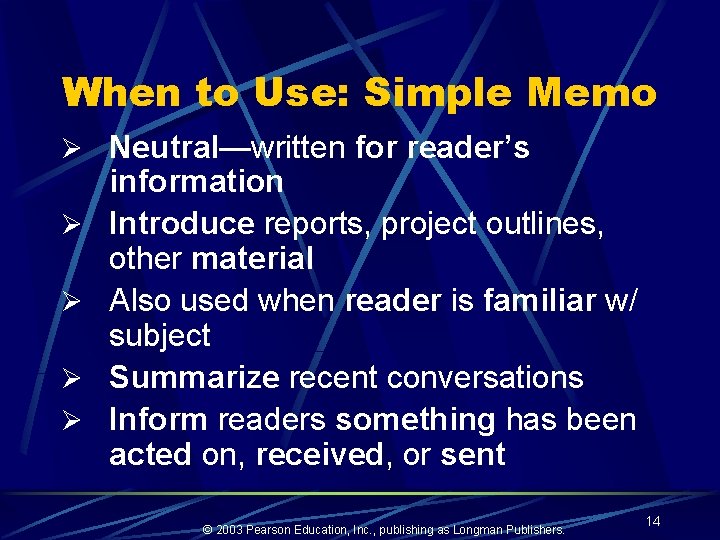 When to Use: Simple Memo Ø Neutral—written for reader’s Ø Ø information Introduce reports,