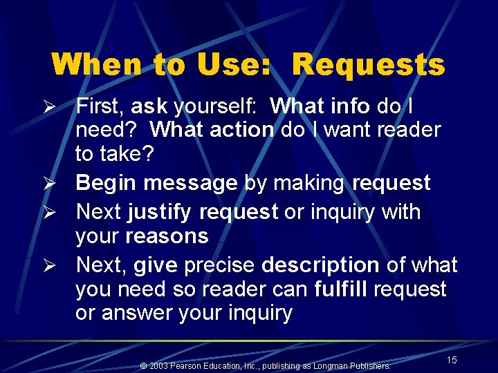 When to Use: Requests Ø First, ask yourself: What info do I need? What