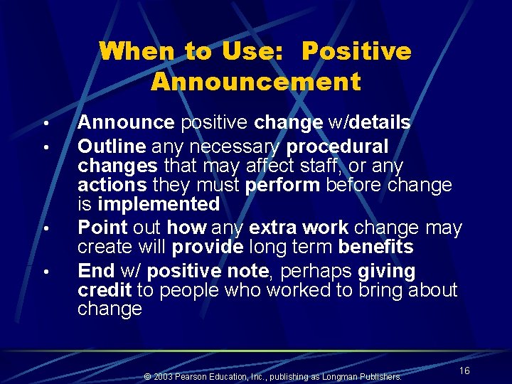 When to Use: Positive Announcement • • Announce positive change w/details Outline any necessary