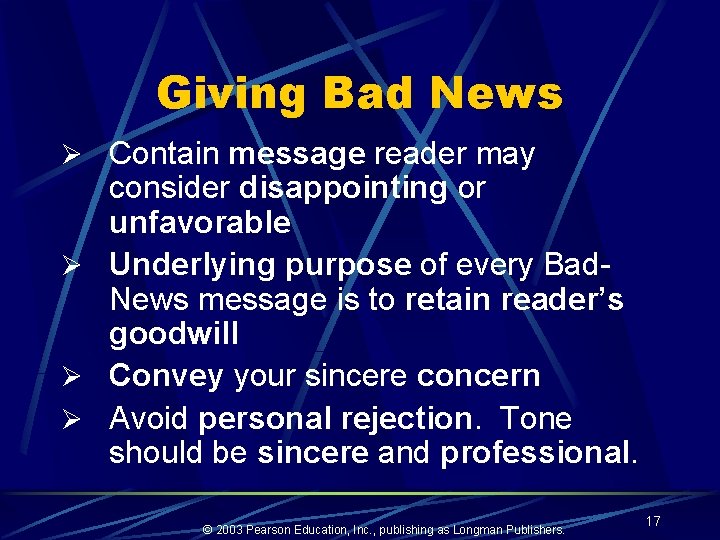 Giving Bad News Ø Contain message reader may consider disappointing or unfavorable Ø Underlying