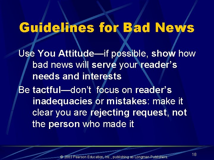 Guidelines for Bad News Use You Attitude—if possible, show bad news will serve your