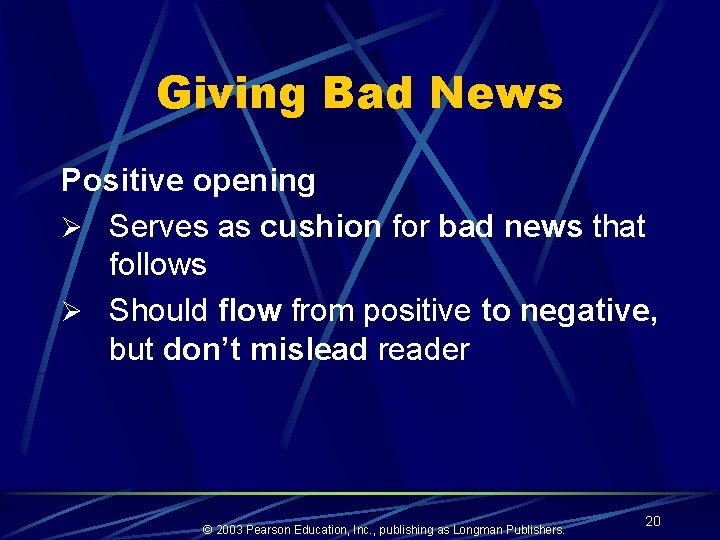 Giving Bad News Positive opening Ø Serves as cushion for bad news that follows