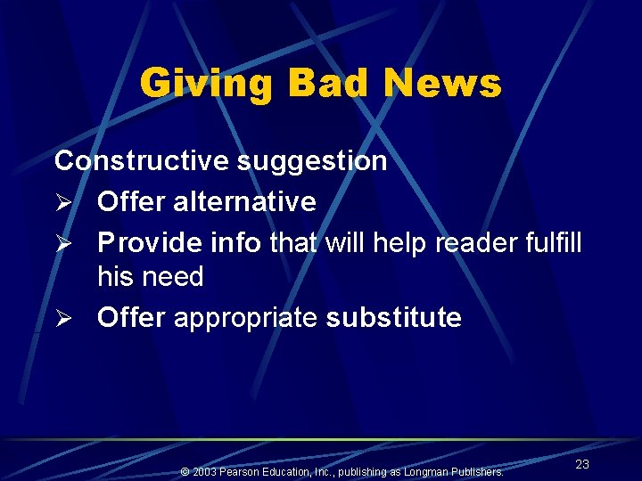 Giving Bad News Constructive suggestion Ø Offer alternative Ø Provide info that will help