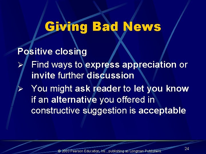 Giving Bad News Positive closing Ø Find ways to express appreciation or invite further