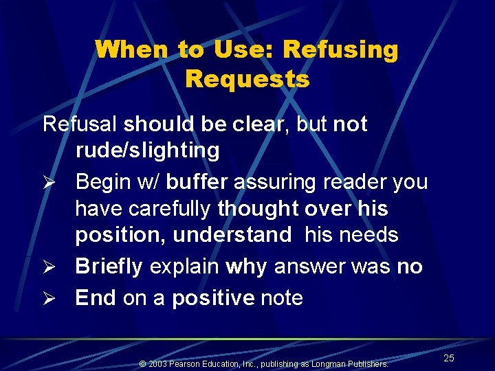 When to Use: Refusing Requests Refusal should be clear, but not rude/slighting Ø Begin