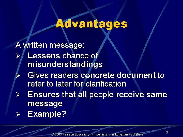 Advantages A written message: Ø Lessens chance of misunderstandings Ø Gives readers concrete document