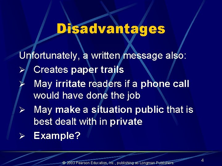 Disadvantages Unfortunately, a written message also: Ø Creates paper trails Ø May irritate readers