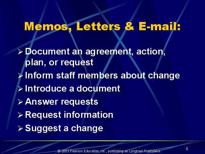 Memos, Letters & E-mail: Ø Document an agreement, action, plan, or request Ø Inform