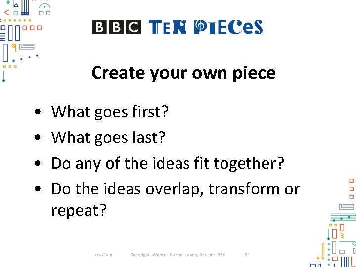 Create your own piece • • What goes first? What goes last? Do any Create your own piece • • What goes first? What goes last? Do any