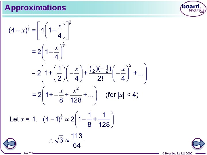 Approximations (for |x| < 4) Let x = 1: 14 of 26 © Boardworks