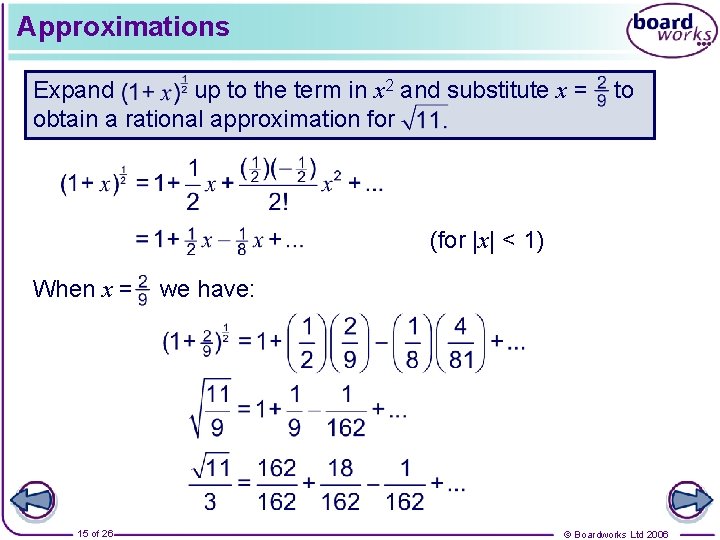 Approximations Expand up to the term in x 2 and substitute x = obtain