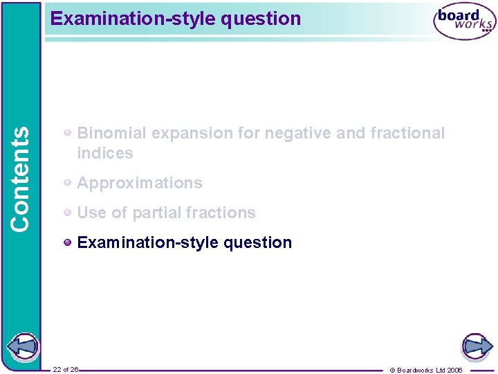 Contents Examination-style question Binomial expansion for negative and fractional indices Approximations Use of partial