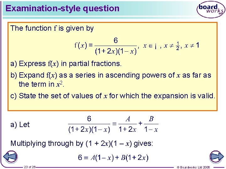 Examination-style question The function f is given by a) Express f(x) in partial fractions.