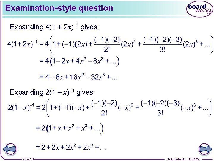 Examination-style question Expanding 4(1 + 2 x)– 1 gives: Expanding 2(1 – x)– 1