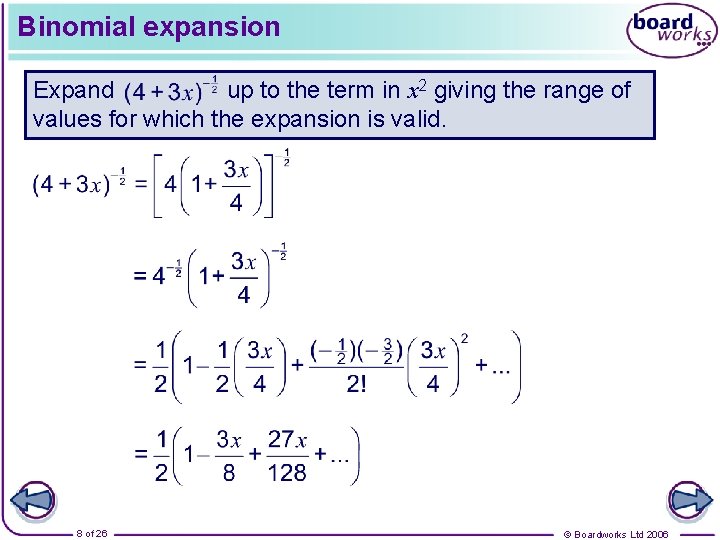 Binomial expansion Expand up to the term in x 2 giving the range of