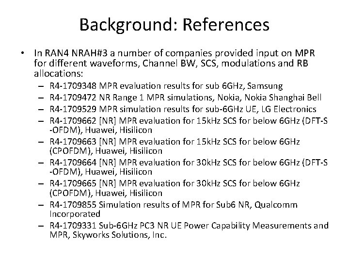 Background: References • In RAN 4 NRAH#3 a number of companies provided input on