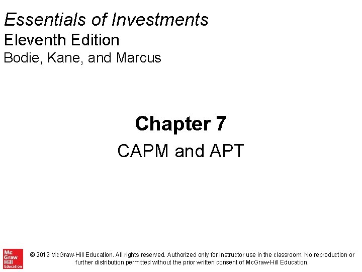 Essentials of Investments Eleventh Edition Bodie, Kane, and Marcus Chapter 7 CAPM and APT