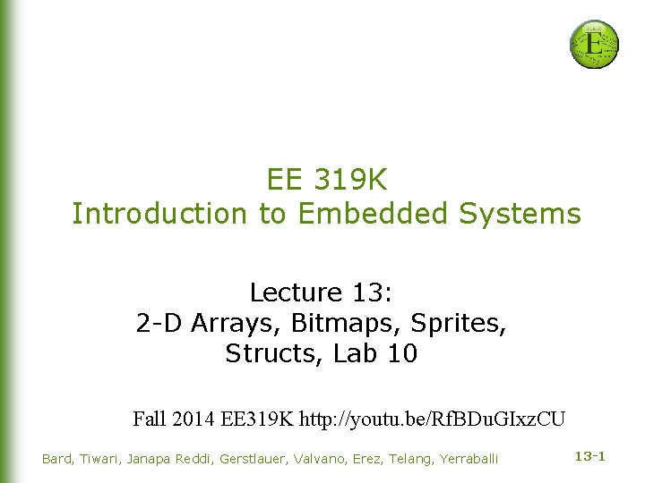 EE 319 K Introduction to Embedded Systems Lecture 13: 2 -D Arrays, Bitmaps, Sprites,