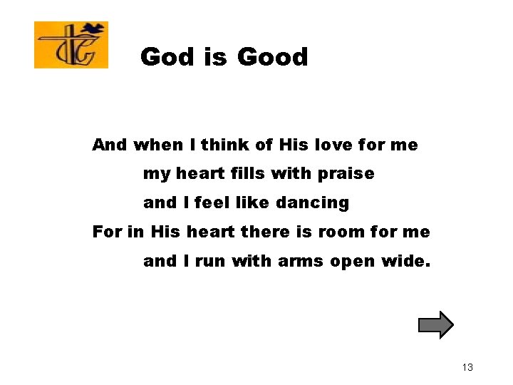 God is Good And when I think of His love for me my heart