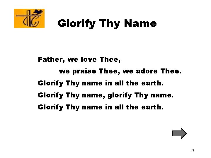 Glorify Thy Name Father, we love Thee, we praise Thee, we adore Thee. Glorify