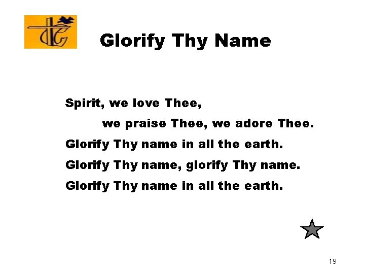 Glorify Thy Name Spirit, we love Thee, we praise Thee, we adore Thee. Glorify