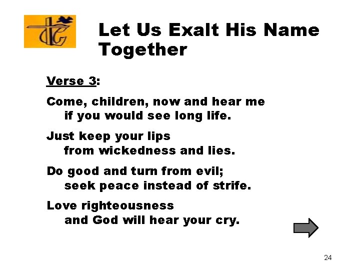 Let Us Exalt His Name Together Verse 3: Come, children, now and hear me