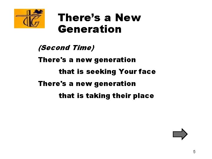 There’s a New Generation (Second Time) There's a new generation that is seeking Your