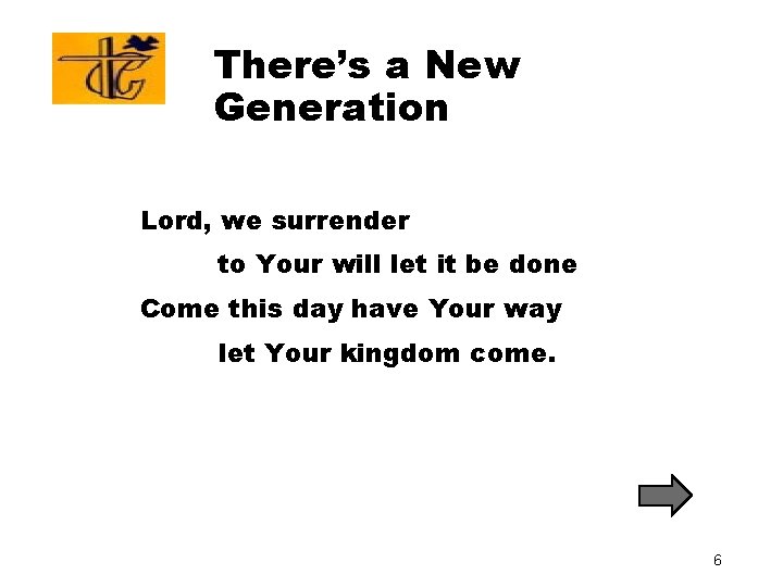 There’s a New Generation Lord, we surrender to Your will let it be done