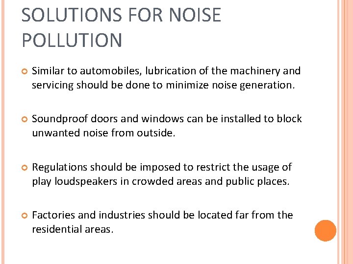 SOLUTIONS FOR NOISE POLLUTION Similar to automobiles, lubrication of the machinery and servicing should