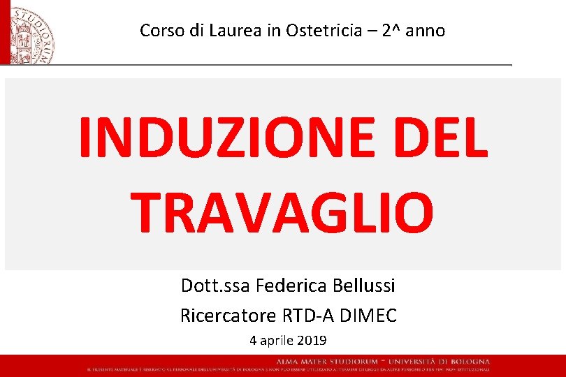 Corso di Laurea in Ostetricia – 2^ anno INDUZIONE DEL TRAVAGLIO Dott. ssa Federica
