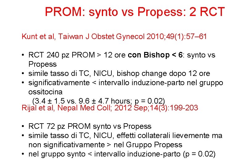 PROM: synto vs Propess: 2 RCT Kunt et al, Taiwan J Obstet Gynecol 2010;