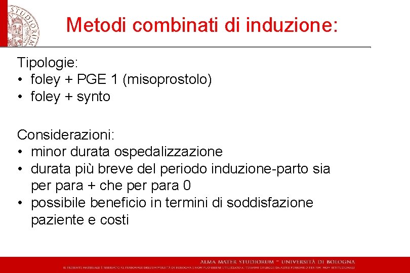 Metodi combinati di induzione: Tipologie: • foley + PGE 1 (misoprostolo) • foley +