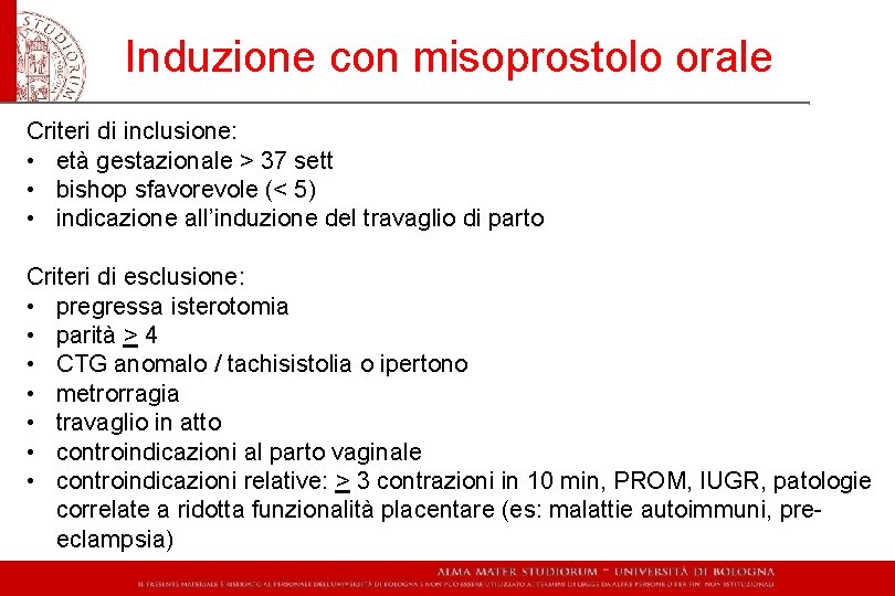 Induzione con misoprostolo orale Criteri di inclusione: • età gestazionale > 37 sett •